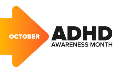 ADHD Awareness Month in October. Attention Deficit Hyperactivity Disorder. Celebrate annual in United States. Health care concept. Poster, greeting card, banner and background. Vector illustration
