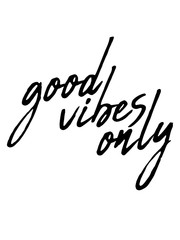 good vibes only gute laune spaß freude mutig positive einstellung munter glücklich party schön liebe stimmung happy text logo design cool