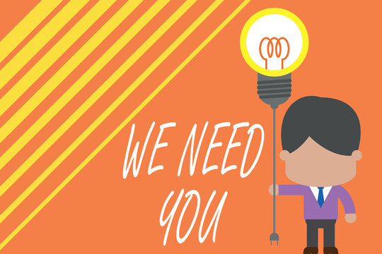 Word writing text We Need You. Business photo showcasing to fulfill the needs of the assignment duty or obligation Standing man tie holding plug socket light bulb to connect idea. Startup