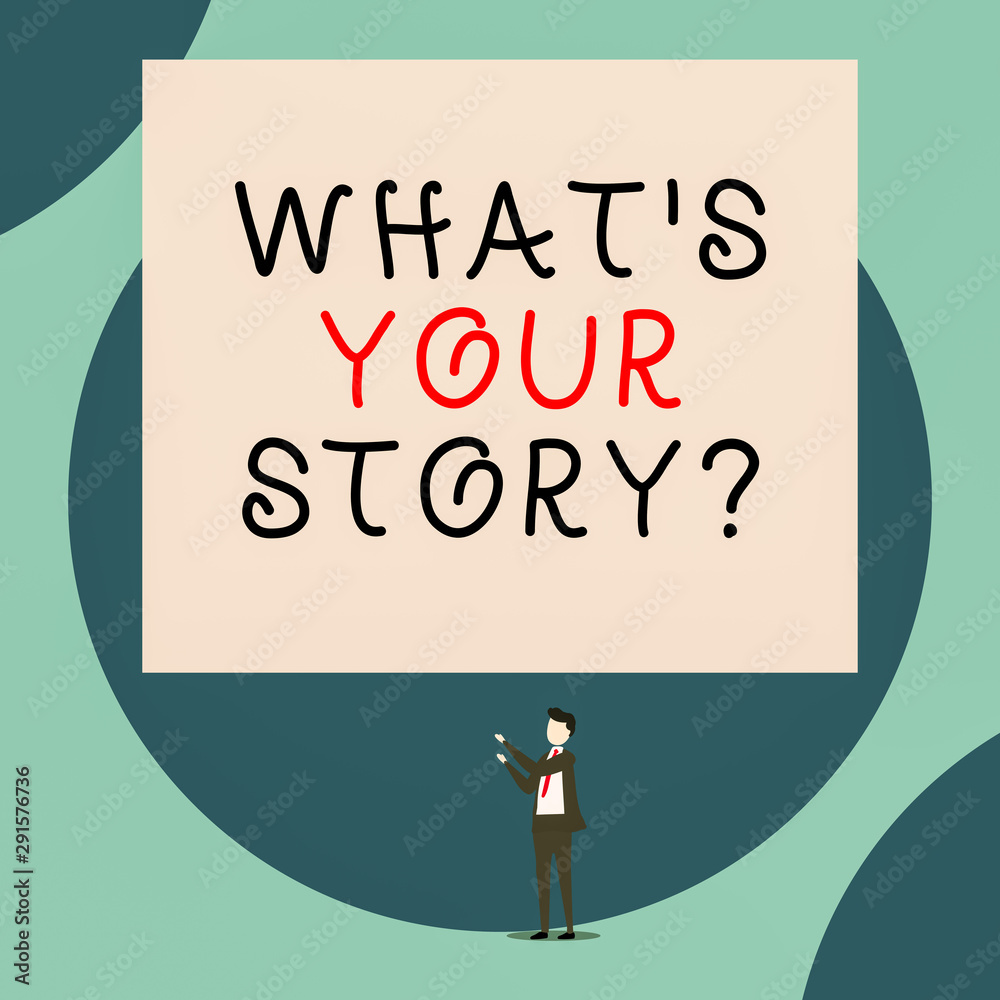 Fototapete Handwriting text What S Is Your Story question. Conceptual photo analysisner of asking demonstrating about past life events Isolated view young man standing pointing upwards two hands big rectangle