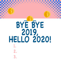 Handwriting text Bye Bye 2019 Hello 2020. Conceptual photo saying goodbye to last year and welcoming another good one Front view close up three penny coins icon one entering collecting box slot