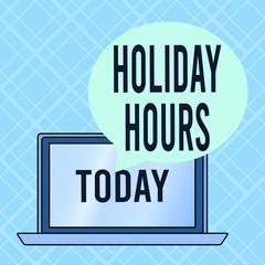 Conceptual hand writing showing Holiday Hours. Concept meaning employee receives twice their normal pay for all hours Round Shape Speech Bubble Floating Over Laptop Backdrop
