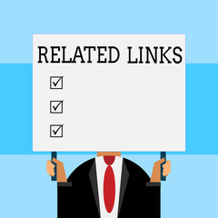 Writing note showing Related Links. Business concept for Website inside a Webpage Cross reference Hotlinks Hyperlinks Just man chest dressed dark suit tie holding big rectangle