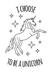 Vector hand drawn unicorn with quote card isolated on white background. I choose to be a unicorn lettering illustration