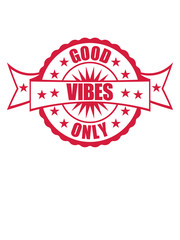 Obraz premium good vibes only banner stempel sterne logo gute laune spaß freude mutig positive einstellung munter glücklich party schön liebe stimmung happy text design cool