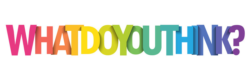 WHAT DO YOU THINK? colorful vector typography banner