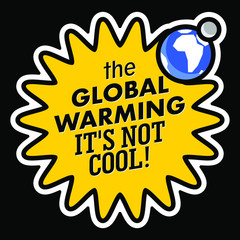 The Global Warming it's not cool! Typographic Sticker with sun, earth and moon