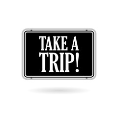 Take a Trip sign icon isolated on white background