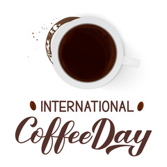 International Coffee Day hand lettering with top view cup and bottom rings and drop splashes. Easy to edit vector template for banner, typography poster, flyer, sticker, card, t-shirt, etc.