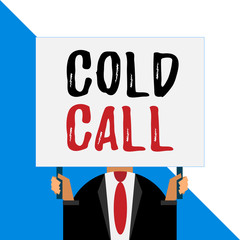 Conceptual hand writing showing Cold Call. Concept meaning Unsolicited call made by someone trying to sell goods or services Man chest dressed dark suit tie face holding big rectangle