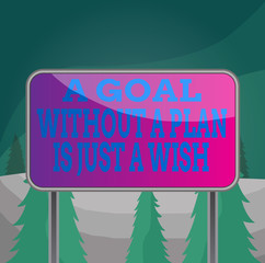 Word writing text A Goal Without A Plan Is Just A Wish. Business photo showcasing Make strategies to reach objectives Board ground metallic pole empty panel plank colorful backgound attached