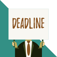Conceptual hand writing showing Deadline. Concept meaning Period of time by which something must be finished or accomplished Man chest dressed dark suit tie face holding big rectangle