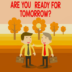 Text sign showing Are You Ready For Tomorrow Question. Business photo text Preparation to the future Motivation Two White Businessmen Colleagues with Brief Cases Sharing Idea Solution