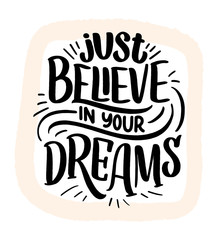 Inspirational quote about dream. Hand drawn vintage illustration with lettering and decoration elements. Drawing for prints on t-shirts and bags, stationary or poster.