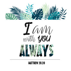 I am with you always. text made from bible.