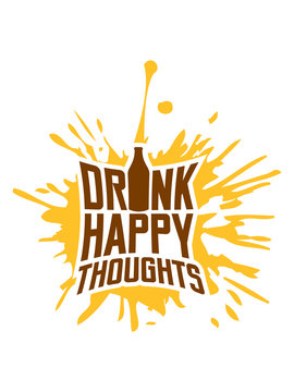 tropfen klecks drink happy thoughts spa&szlig; freunde gl&uuml;cklich bier alkohol saufen party team crew logo gedanken denken text stimmung positive einstellung gute laune freude sch&ouml;n cool