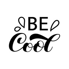 Be Cool brush lettering. Vector illustration for banner or poster