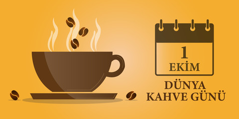 1 Ekim, Dünya Kahve Günü. Translation: International Coffee Day. Cup of coffee. Vector, illustration background.