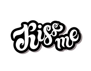 Kiss me. Banner for romantic design. Hand drawn lettering. Vector illustration