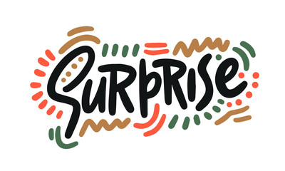 Surprise. Poster with Handwritten Ink Lettering. Modern Calligraphy. Typography Template for kids, t-shirt, Stickers, Tags, Gift Cards. Vector illustration