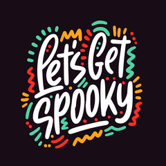 Obraz premium Let's Get Spooky. Halloween Party Poster with Handwritten Ink Lettering. Modern Calligraphy. Typography Template for kids t-shirt, Stickers, Tags, Gift Cards. Vector illustration