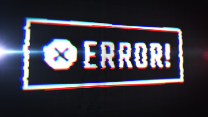 Error alert message with glitch LCD text effect. Cross sign. Computer display close up view with pixels visible. Software programming warning banner. Application failure.
