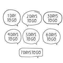 Set of speech bubbles - 1,2,3,4,5,6,7 days to go. Hand drawn outline vector illustrations on white background.
