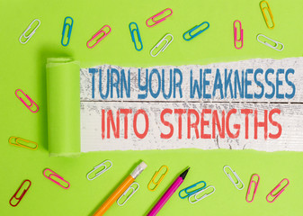 Conceptual hand writing showing Turn Your Weaknesses Into Strengths. Concept meaning work on your...
