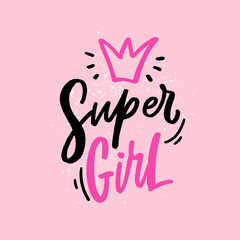 Super girl hand drawn lettering slogan for print, card. Modern kids illustration for girls clothes, notepads.
