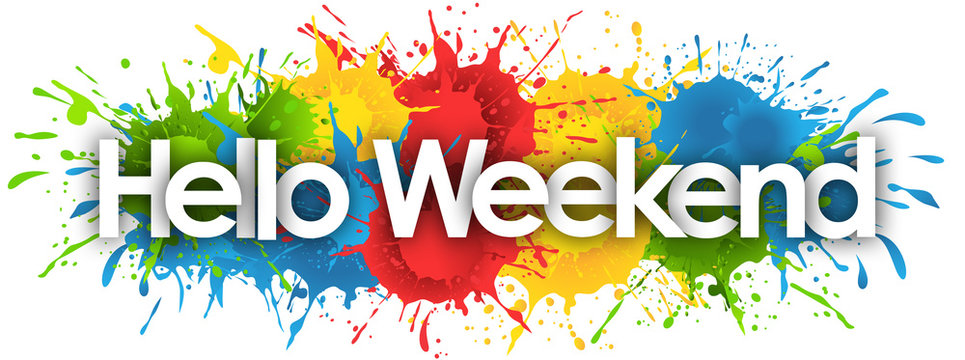 Hello weekend in splash’s background