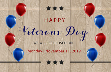 Happy Veterans Day we will be closed on Monday November 11 2019 federal holidays vacation business sign announcement 