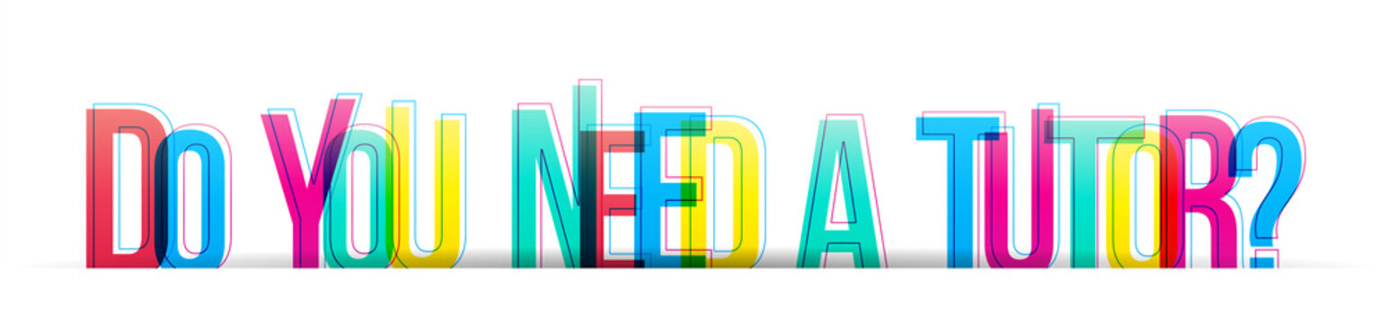 Isolated colorful letters ''Do you need a tutor?''. Vector illustration on a white background.