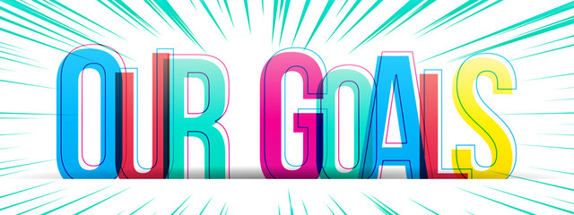 Our Goals colorful letters isolated on a white background. Vector illustration.