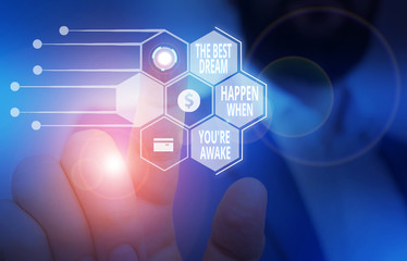 Text sign showing The Best Dream Happen When You Re Awake. Business photo showcasing Dreams come...