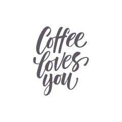 Vector illustration with hand-drawn lettering. "Coffee loves you"  inscription for prints and posters, menu design, invitation and greeting cards