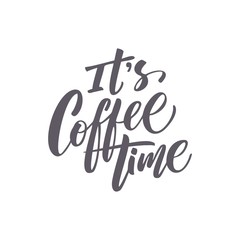 Vector illustration with hand-drawn lettering. "It's coffee time"  inscription for prints and posters, menu design, invitation and greeting cards