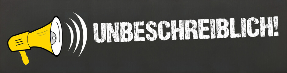 Unbeschreiblich! 
