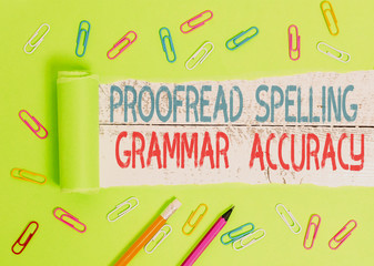 Conceptual hand writing showing Proofread Spelling Grammar Accuracy. Concept meaning Grammatically...