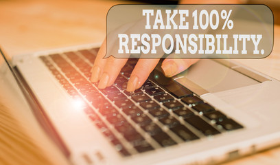 Writing note showing Take 100 Percent Responsibility. Business concept for be responsible for list of things objects to do woman with laptop smartphone and office supplies technology