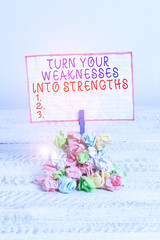 Conceptual hand writing showing Turn Your Weaknesses Into Strengths. Concept meaning work on your...