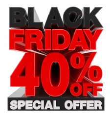 BLACK FRIDAY SALE 40 % OFF SPECIAL OFFER word on white background illustration 3D rendering