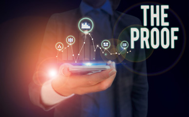 Word writing text The Proof. Business photo showcasing Evidence by nature of any actions or words...