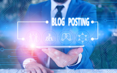 Writing note showing Blog Posting. Business concept for regular record of someone s is thoughts opinions or experiences Male wear formal work suit presenting presentation smart device