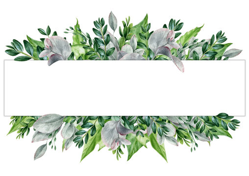 Floral frame. Elegant green watercolor frame made of eucaliptus, hedera, buxus and monstera leaves. Hand drawn elegant border, ready to print. Perfect for greeting and invitation cards, decoration.