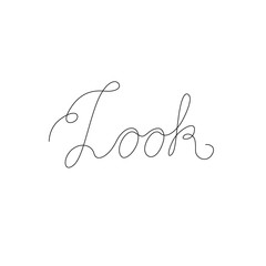 Look word, continuous line drawing, hand lettering small tattoo, print for clothes, emblem or logo design, one single line on a white background, isolated vector illustration.