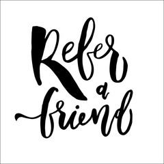 Refer a friend vector lettering. Referral marketing phrase isolated on white background. Handwritten brush pen calligraphy poster for loyalty program. Attract customers flyer. Start referring, invite