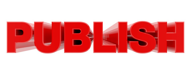 PUBLISH red word on white background illustration 3D rendering