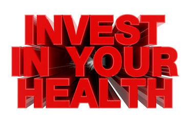 INVEST IN YOUR HEALTH red word on white background illustration 3D rendering