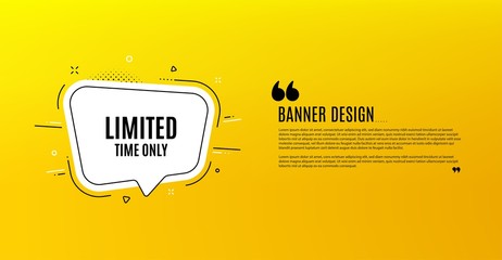 Limited time symbol. Yellow banner with chat bubble. Special offer sign. Sale. Coupon design. Flyer background. Hot offer banner template. Bubble with limited time text. Vector