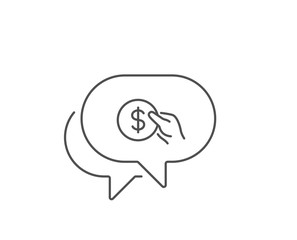 Hold Coin line icon. Chat bubble design. Banking currency sign. Dollar or USD symbol. Outline concept. Thin line payment icon. Vector